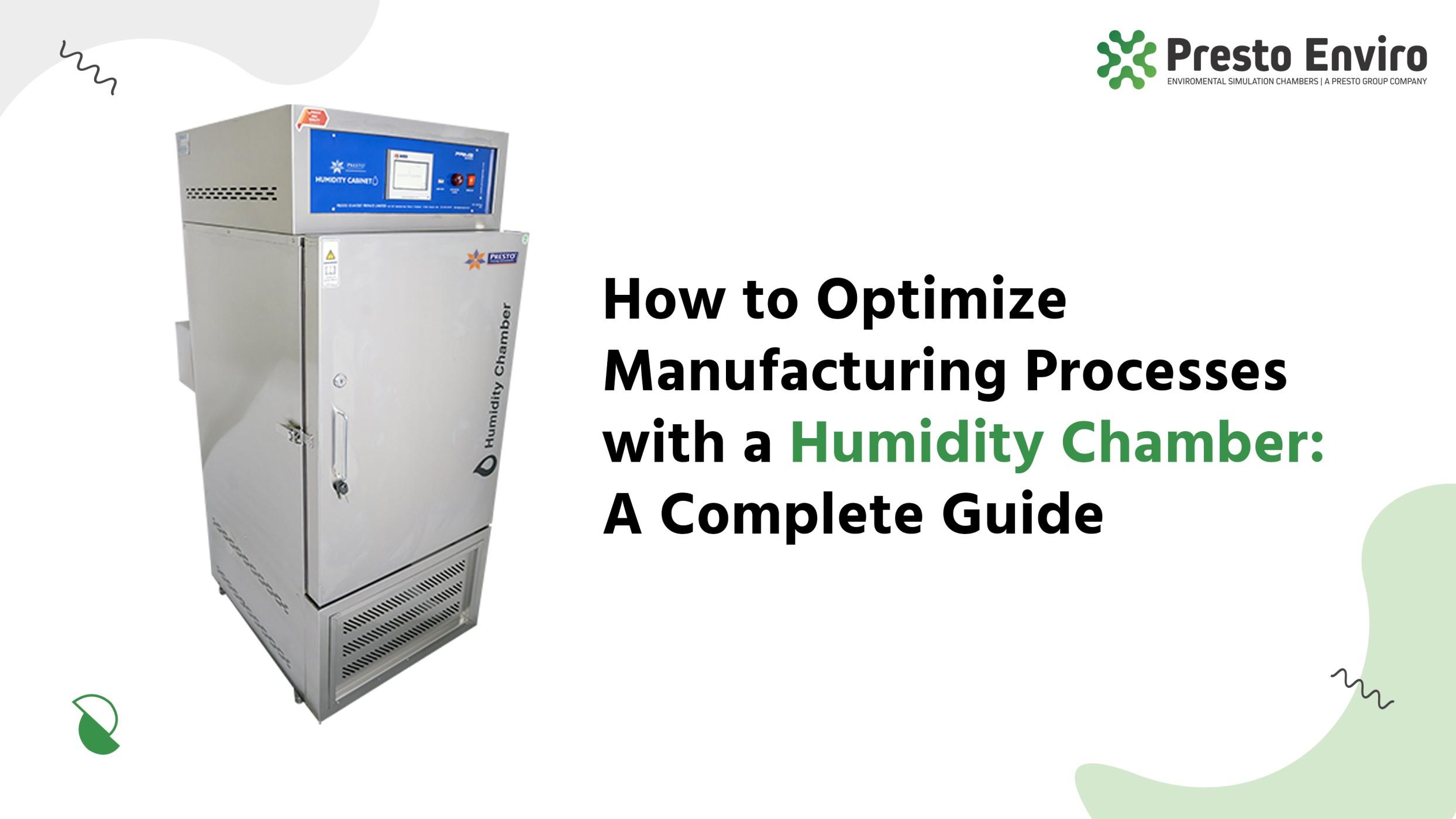 How to Optimize Manufacturing Processes with a Humidity Chamber: A Complete Guide