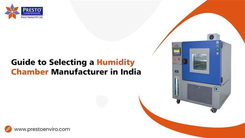 Guide to Selecting a Humidity Chamber Manufacturer in India
