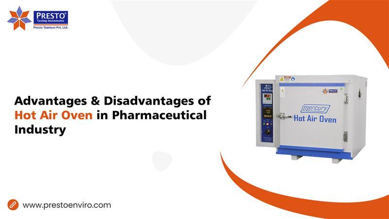 Advantages & Disadvantages of Hot Air Oven in Pharmaceutical Industry