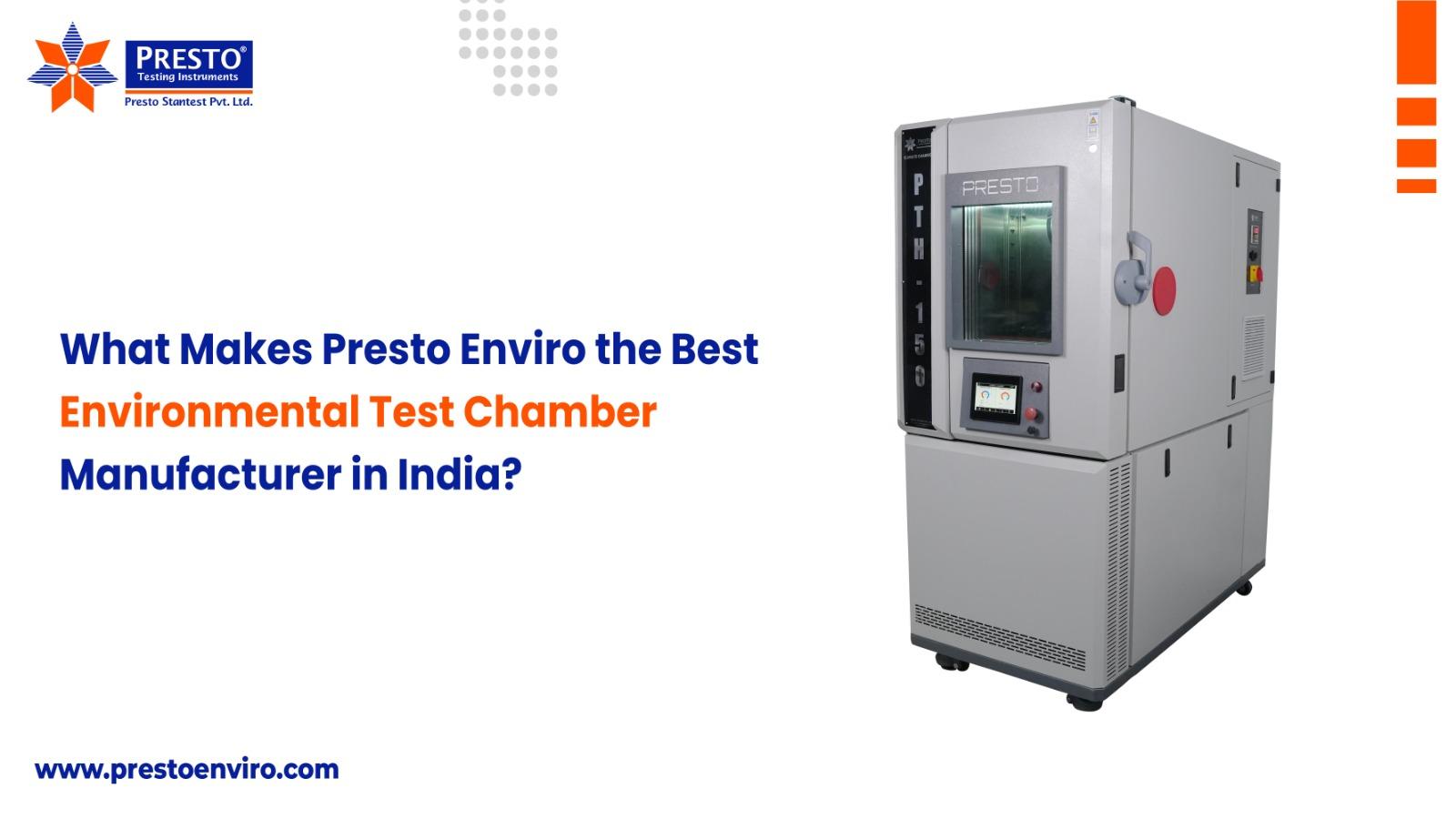 What Makes Presto Enviro the Best Environmental Test Chamber Manufacturer in India?
