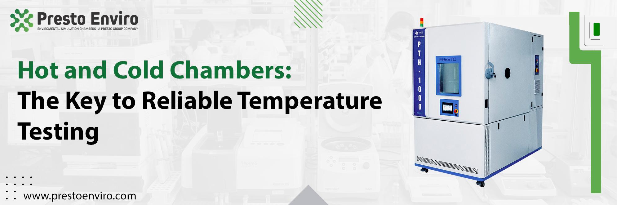 Hot and Cold Chambers: The Key to Reliable Temperature Testing
