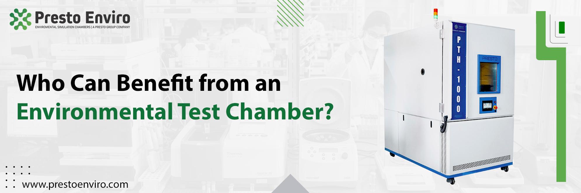 Who Can Benefit from an Environmental Test Chamber?